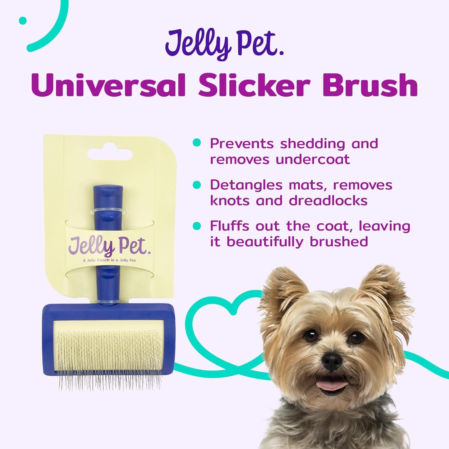 Jelly Pet Universal Slicker Brush for Dogs, Dog Grooming Brush, Remove Tangles and Dead Undercoat, Tuffer Than Tangles, Maltese Shi-Tzu Poodle Bichon, Firm Pins, Teal, Small