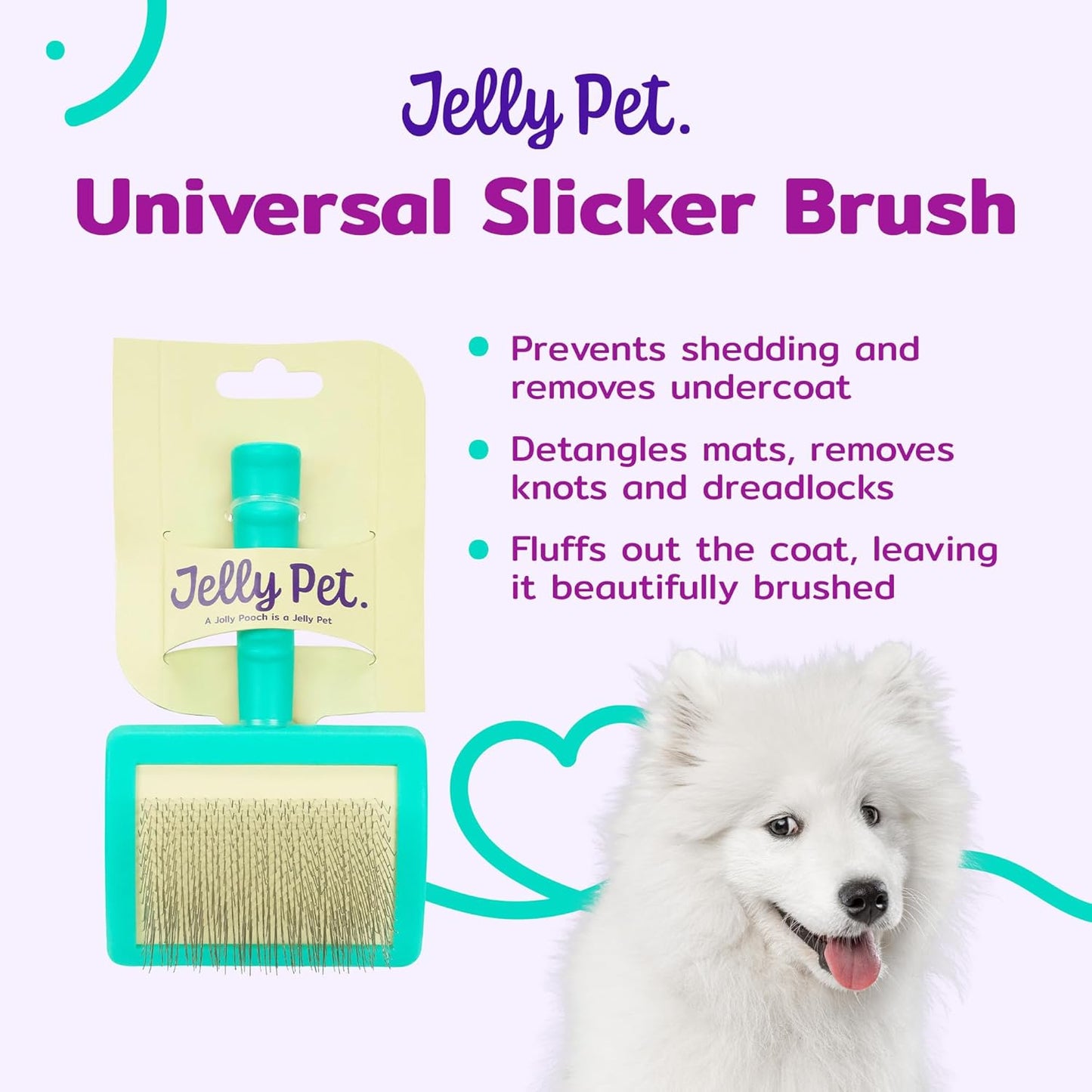 Jelly Pet Universal Slicker Brush for Dogs, Dog Grooming Brush, Remove Tangles and Dead Undercoat, Tuffer Than Tangles, Maltese Shi-Tzu Poodle Bichon, Firm Pins, Teal, Small